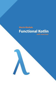 Title: Functional Kotlin, Author: Alejandro Serrano Mena