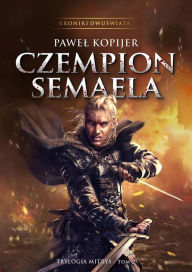 Title: Czempion Semaela: Kroniki Dwuswiata, Author: Pawel Kopijer