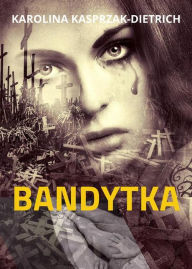 Title: Bandytka, Author: Karolina Kasprzak-Dietrich