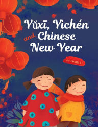 Title: Yuxi, Yìchén and Chinese New Year, Author: Emma Li