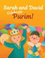 Sarah and David Celebrate Purim!: An Introductory Storybook About the Jewish Holiday for Toddlers and Kids