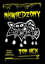 Title: Nawiedzony: Album grafiki uzytkowej, Author: Tom Hex