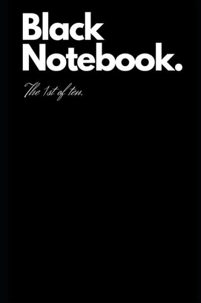 Black Notebook.: The 1st of ten.