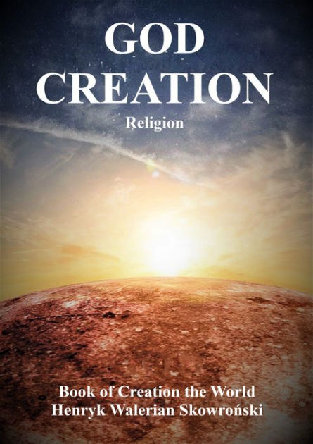 God Creation: Book of Creation the World by Henryk Skowronski | eBook ...