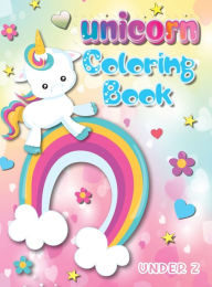 Title: Unicorn Coloring Book Under 2: Unlock Your Child's Imagination with Over 100 Enchanting Unicorn Coloring Pages - Perfect Gift for Boys and Girls, Author: Benjamin C Gumpington