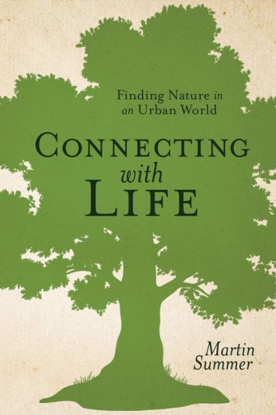 Connecting With Life: Finding Nature in an Urban World