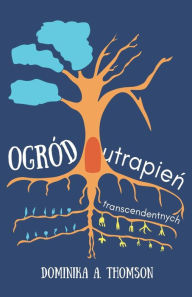 Title: Ogród Utrapien Transcendentnych, Author: Dominika Thomson