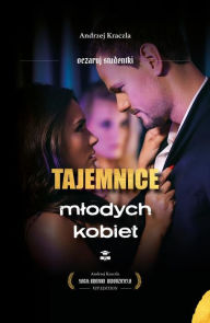 Title: Tajemnice mlodych kobiet: Oczaruj studentki, Author: Andrzej Kraczla