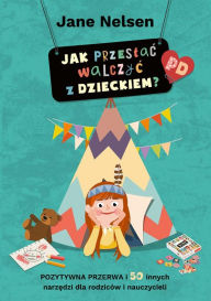 Title: Jak przestac walczyc z dzieckiem, Author: Jane Nelsen