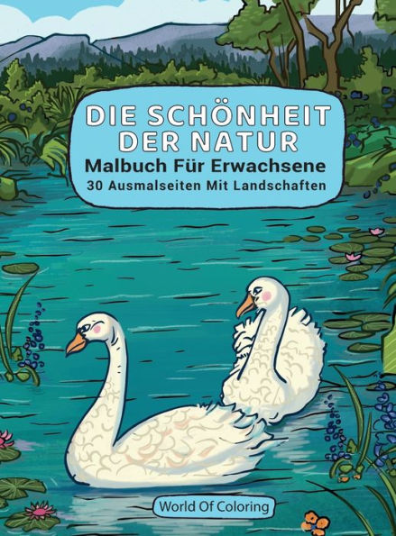 Malbuch Fï¿½r Erwachsene: Die Schï¿½nheit Der Natur, 30 Ausmalseiten Mit Landschaften