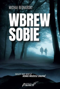 Title: Wbrew sobie, Author: Michal Bednarski