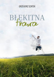 Title: Blekitna trawa, Author: Grzegorz Szatek