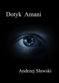 Title: Dotyk Amani, Author: Andrzej Slawski