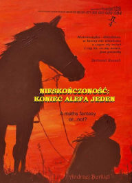 Title: NIeskonczonosc: koniec alefa jeden, Author: Andrzej Burkiet