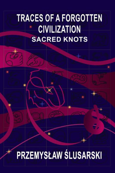 Traces of a forgotten civilization: Sacred knots