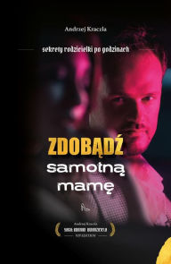 Title: Zdobadz samotna mame, Author: Andrzej Kraczla