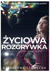 Title: Zyciowa rozgrywka, Author: Katarzyna Szymecka