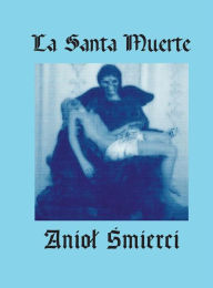 Title: La Santa Muerte. Aniol Smierci, Author: Mateusz La Santa Muerte Poland