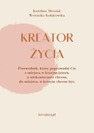 Title: Kreator Zycia, Author: Karolina Mroziak