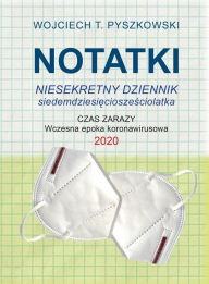 Title: Notatki 2020: Niesekretny dziennik siedemdziesiecioszesciolatka, Author: Wojciech T. Pyszkowski