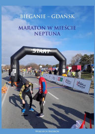Title: Bieganie - Gdansk: Maraton w miescie Neptuna, Author: Wojciech Biedron