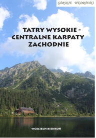 Title: Górskie wedrówki Tatry Wysokie - Centralne Karpaty Zachodnie, Author: Wojciech Biedron