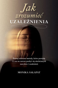Title: Jak zrozumiec uzaleznienia, Author: Monika Salapat