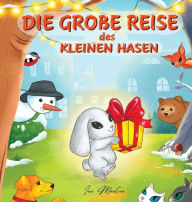 Title: Die große Reise des kleinen Hasen: Kinderbuch über das Abenteuer eines Hasen für Kinder im Alter von 3 bis 8 Jahren, Author: Ira Martur