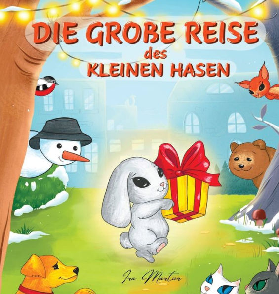 Die große Reise des kleinen Hasen: Kinderbuch über das Abenteuer eines Hasen für Kinder im Alter von 3 bis 8 Jahren