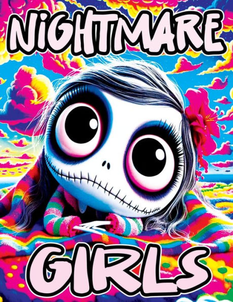 Nightmare Girls: Relaxing Coloring Book for Nightmare Lovers Stress-Relieving Designs, Fantasy Illustrations and Mindful Patterns Inspired by Dreamy Nightmares