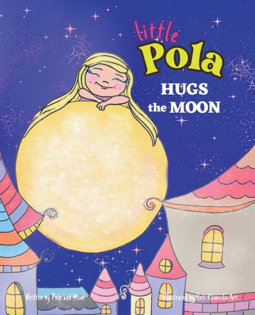 Pola Hugs The Moon: Law of Attraction for Kids, Self-Awareness, Self ...