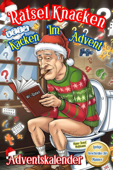 Rï¿½tsel Knacken Beim Kacken Im Advent: Klo Adventskalender Fï¿½rs Stille ï¿½rtchen. 24 Tage voller Rï¿½tsel und Humor fï¿½r Lange Sitzungen. Das perfekte lustige Geschenk fï¿½r Mï¿½nner und Frauen.