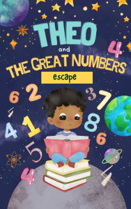 Title: Theo And The Great Numbers Escape, Author: Bella Dreamwood