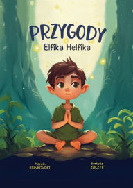 Title: Przygody Elfika Helfika: Odkryj Magię Zdrowia, Author: Marcin Siankowski