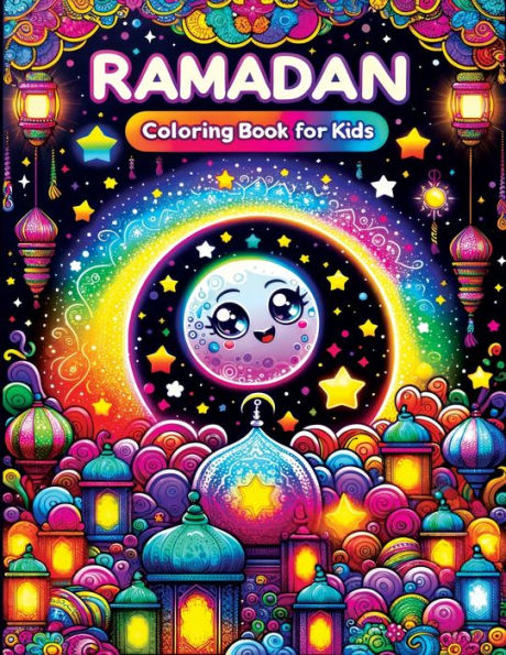 Ramadan Coloring Book for Kids: A Joyful Journey with Kawaii Cute Islamic Illustrations, Exploring Ramadan through Colors, Festive Scenes, and Family Traditions