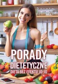 Title: Porady dietetyczne. Dieta bez efektu jo-jo, Author: Dorota Sawicka