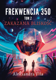 Title: Frekwencja 350. Tom 2. Zakazana bliskosc, Author: Aleksandra Fila