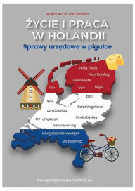 Title: Zycie i praca w Holandii. Sprawy urzedowe w pigulce., Author: Anna Jakubowicz
