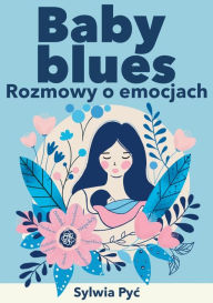 Title: Baby blues: Rozmowy o emocjach, Author: Limitless Mind Publishing