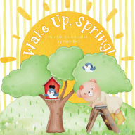 Title: Wake Up, Spring!, Author: Pola Bell