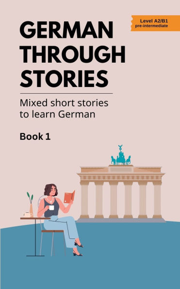 German Through Stories - Mixed Short to Learn Book 1