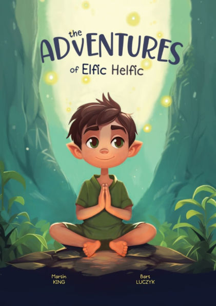 the Adventures of Elfic Helfic: Discover Magic Health Illustrated Children Book