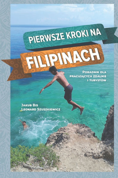 Pierwsze kroki na Filipinach: Poradnik dla pracujących zdalnie i turystï¿½w