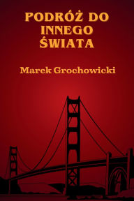 Title: Podrï¿½ż do innego świata, Author: Marek Grochowicki