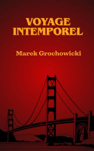 Title: Voyage Intemporel, Author: Marek Grochowicki