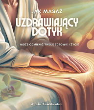 Title: Uzdrawiajacy Dotyk, Author: Agata Sawkiewicz