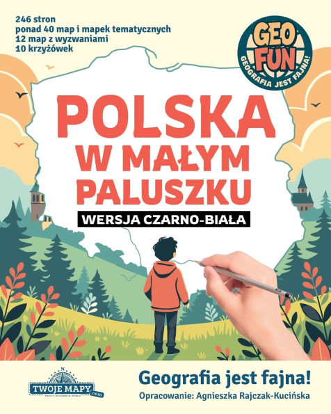 POLSKA w malym paluszku: Polska dla dzieci i doroslych - nauka geografii przez zabawę