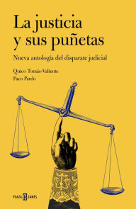 Title: La justicia y sus puñetas: Nueva antología del disparate judicial, Author: Quico Tomás-Valiente