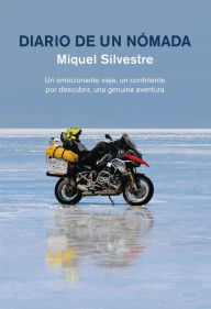 Title: Diario de un nómada: Un emocionante viaje, un continente por descubrir, una genuina aventura, Author: Miquel Silvestre