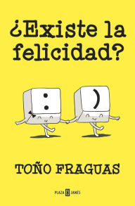 Title: Existe la felicidad?: Del running al sofathlón: cómo escapar del negocio de la felicidad para alcanzar el bienestar., Author: Toño Fraguas